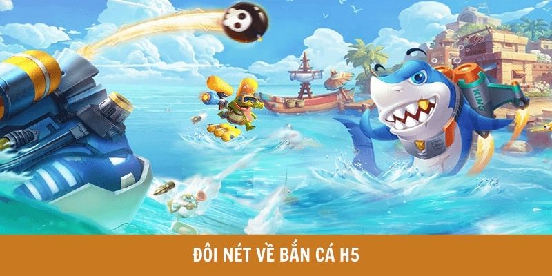 Đôi nét về game bắn cá H5 tại nền tảng Hi88