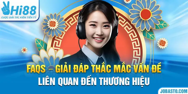 FAQs - Giải đáp thắc mắc vấn đề liên quan đến thương hiệu