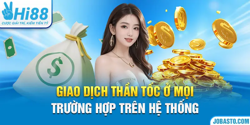 Giao dịch thần tốc ở mọi trường hợp trên hệ thống