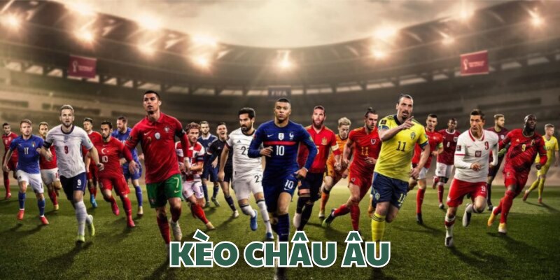 Khái lược thông tin về thể loại kèo châu Âu