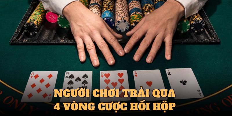 Người chơi trải qua 4 vòng cược hồi hộp