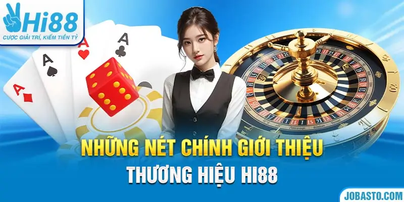 Những nét chính giới thiệu thương hiệu Hi88