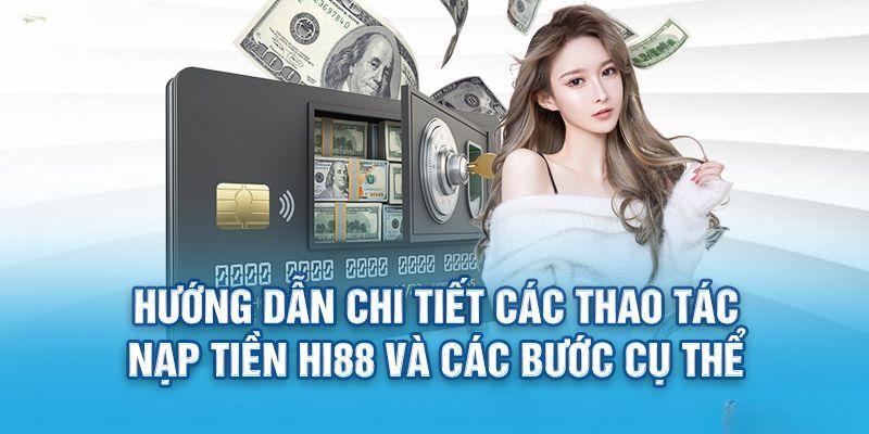 Quy trình các bước Hi88 nạp tiền đơn giản nhất